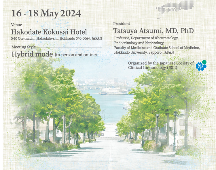 The 3rd International Symposium of Clinical Immunology Date:May 17-18, 2024 Venue:Hakodate Kokusai Hotel President:Tatsuya Atsumi, MD, PhD